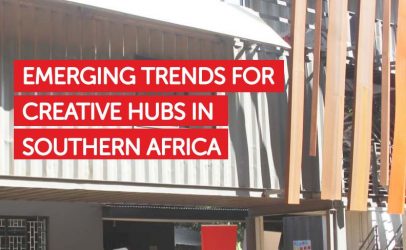 Emerging Trends for Creative Hubs in Southern Africa