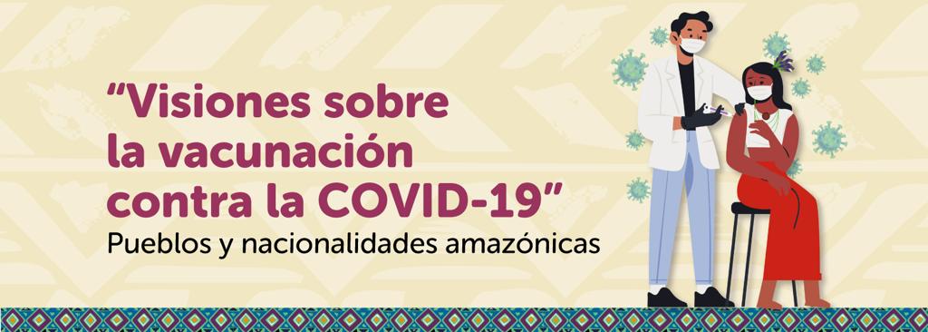 Visiones sobre la vacunación contra la COVID-19 en la Amazonía ecuatoriana