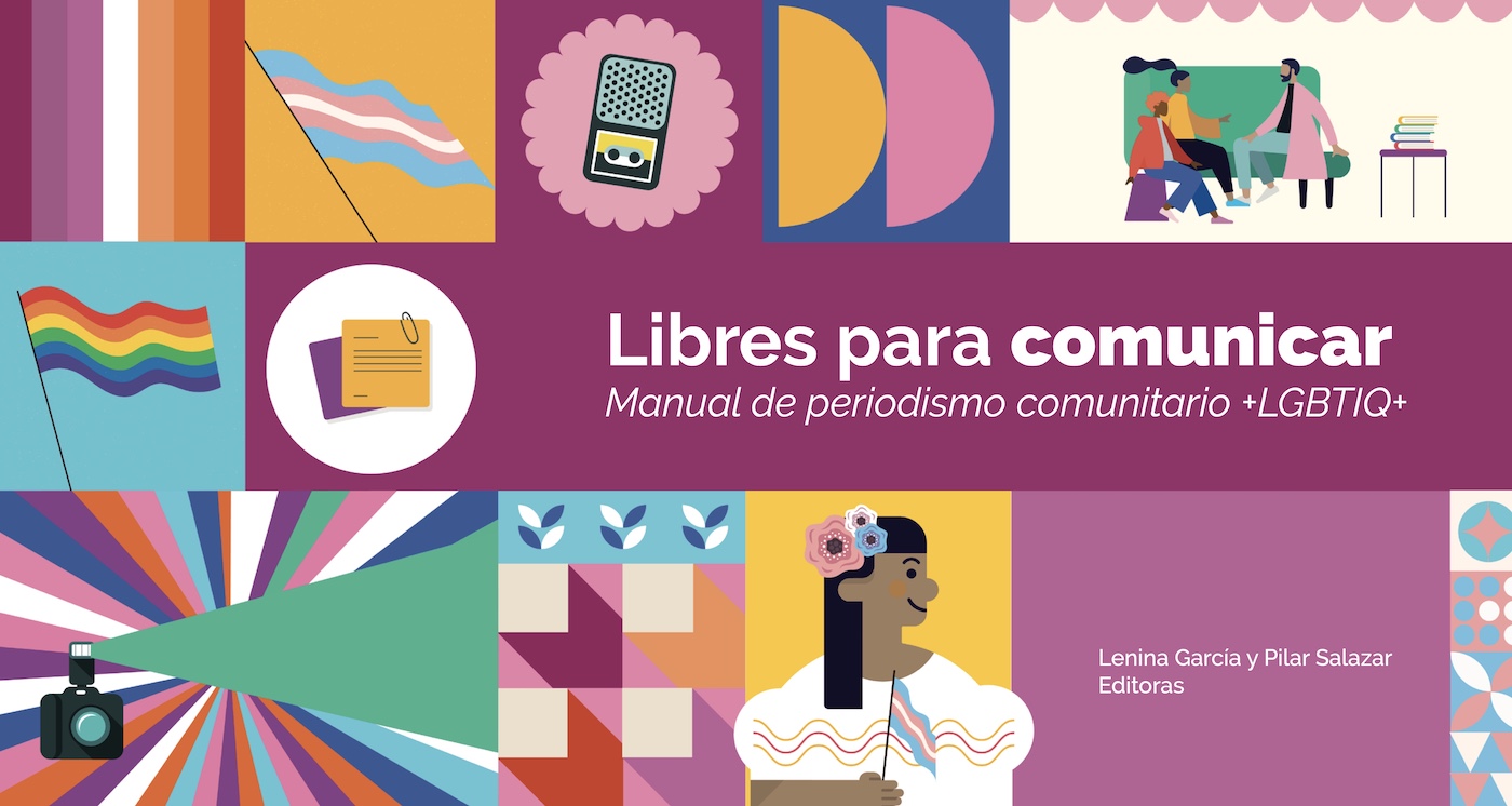 Libres para comunicar: Manual de periodismo comunitario +LGBTIQ+